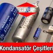 Grup Elektronik Kondansatör Çeşitleri