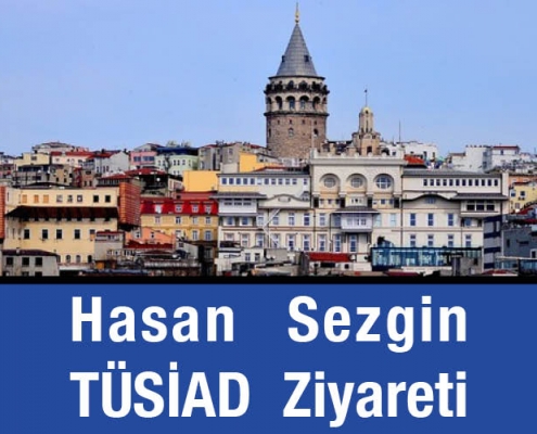 Başkan Hasan Sezgin Tüsiad Ziyareti